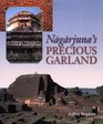 Nagarjuna's Precious Garland Buddhist Advice for Living and Liberation