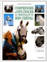 Comprendre  influencer la personnalit de son cheval