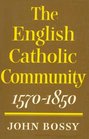 The English Catholic Community 15701850