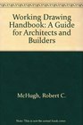 Working Drawing Handbook A Guide for Architects and Builders