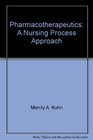 Pharmacotherapeutics A Nursing Process Approach