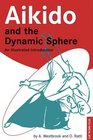 Aikido and the Dynamic Sphere An Illustrated Introduction