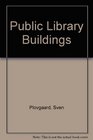 Public library buildings Standards and type plans for library premises in areas with populations of between 5000 and 25000