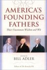 America's Founding Fathers Their Uncommon Wisdom and Wit