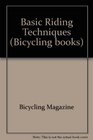 Basic Riding Techniques (Bicycling books)