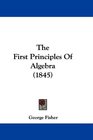 The First Principles Of Algebra