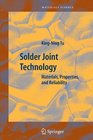 Solder Joint Technology Materials Properties and Reliability