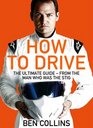How to Drive the Ultimate Guide from the Man Who Was the Stig