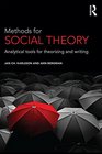Methods for Social Theory Analytical tools for theorizing and writing