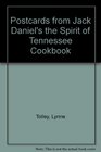 Postcards from Jack Daniel's the Spirit of Tennessee Cookbook