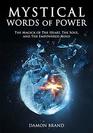 Mystical Words of Power The Magick of The Heart The Soul and The Empowered Mind
