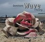 Dominant Wave Theory