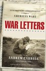 War Letters Extraordinary Correspondence from American Wars