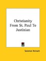 Christianity From St Paul To Justinian