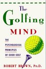 The Golfing Mind The Psychological Principles of Good Golf