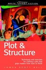 Plot & Structure: Techniques and Exercises for Crafting a Plot That Grips Readers From Start to Finish