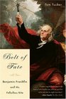 Bolt of Fate Benjamin Franklin and His Fabulous Kite