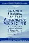 Five Steps to Selecting the Best Alternative Medicine A Guide to Complementary  Integrative Health Care