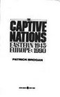 The Captive Nations Eastern Europe  19451990