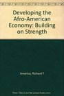 Developing the AfroAmerican Economy Building on Strength