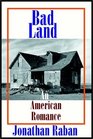 Bad Land  An American Romance