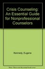 Crisis Counseling An Essential Guide for Nonprofessional Counselors
