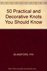 50 Practical and Decorative Knots You Should Know