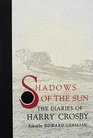 Shadows of the sun The diaries of Harry Crosby