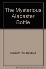 The Mysterious Alabaster Bottle