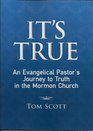 It's True An Evangelical Pastor's Journey to Truth in the Mormon Church