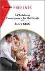 A Christmas Consequence for the Greek (Heirs to a Greek Empire, Bk 2) (Harlequin Presents, No 4155)