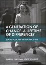 A Generation of Change A Lifetime of Difference British Social Policy Since 1979