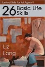 26 Basic Life Skills (Survival Skills for Kids (& Adults!)) (Volume 1)