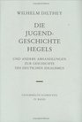 Gesammelte Schriften Bd4 Die Jugendgeschichte Hegels und andere Abhandlungen zur Geschichte des Deutschen Idealismus