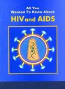 All You Wanted to Know About HIV and AIDS