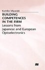 Building Competences in the Firm Lessons from Japanese and European Optoelectronics