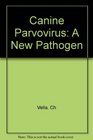 Canine Parvovirus A New Pathogen