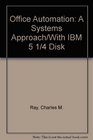 Office Automation A Systems Approach/With IBM 5 1/4 Disk