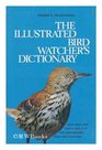 The illustrated bird watcher's dictionary