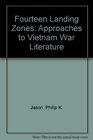 Fourteen Landing Zones Approaches to Vietnam War Literature