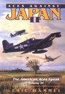 Aces Against Japan II: The American Aces Speak (Hammel, Eric M. American Aces Speak, V. 1, 3.)