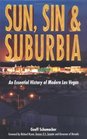 Sun Sin And Suburbia An Essential History Of Modern Las Vegas