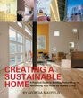 Creating a Sustainable Home: A Practical Guide to Building, Remodeling, or Retrofitting Your Home for Healthy Living