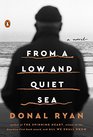 From a Low and Quiet Sea A Novel