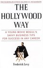 The Hollywood Way A Young Movie Mogul's Savvy Business Tips for Success in Any Career