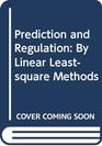 Prediction and Regulation By Linear Leastsquare Methods
