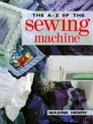 The AZ of the Sewing Machine