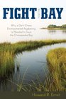 Fight for the Bay Why a Dark Green Environmental Awakening is Needed to Save the Chesapeake Bay
