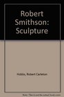 Robert Smithson  Sculpture