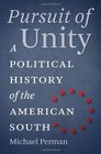 Pursuit of Unity A Political History of the American South